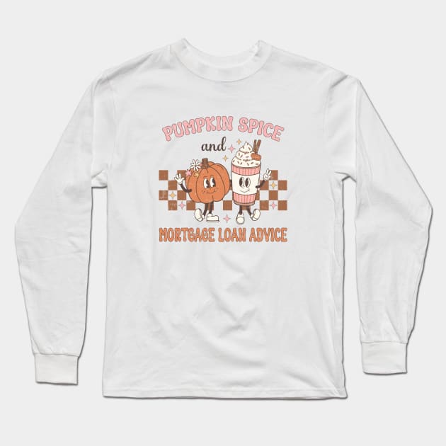 Pumpkin Spice Mortgage Loan Advice Halloween Coffee Lover Long Sleeve T-Shirt by WildFoxFarmCo